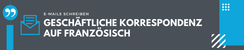 Geschäftliche Korrespondenz auf Französisch