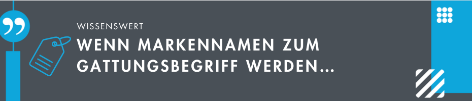 Wenn Markennamen zum Gattungsbegriff werden…